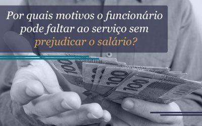 Por quais motivos o funcionário pode faltar ao serviço sem prejudicar o salário?