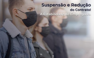 Suspensão e Redução do Contrato!